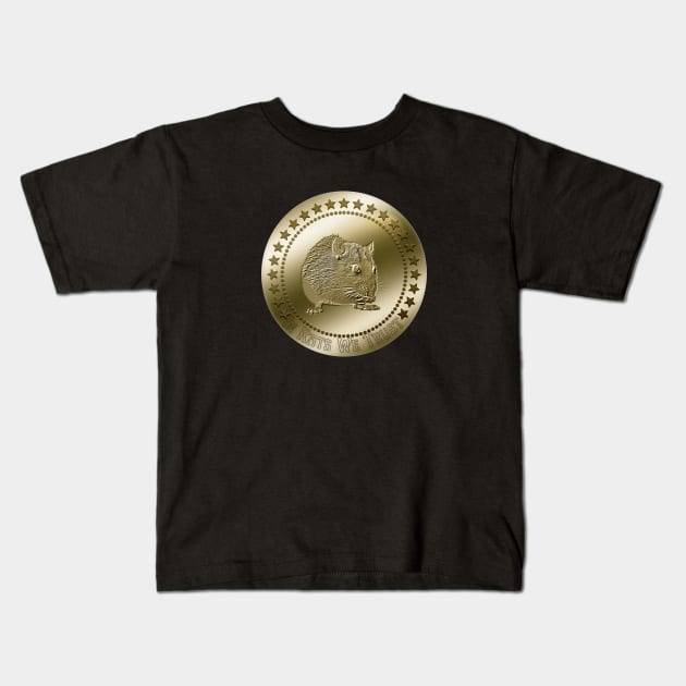 Funny Rat Coin "In Rats We Trust" Kids T-Shirt by JollyMarten